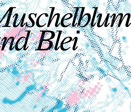 Muschenblume und Blei, © Daniel Kobert Muschenblume und Blei, © Daniel Kobert