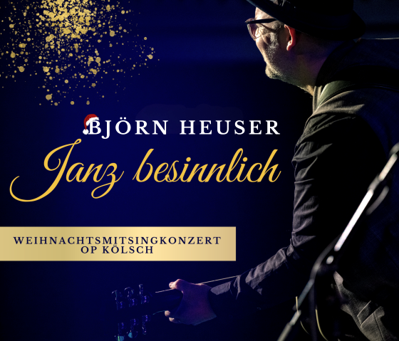 Björn Heuser - Janz besinnlich, © Erlebnisschmiede
